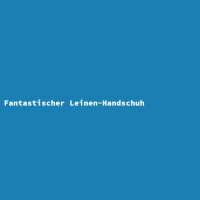 Fantastischer Leinen-Handschuh
