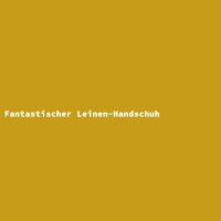 Fantastischer Leinen-Handschuh