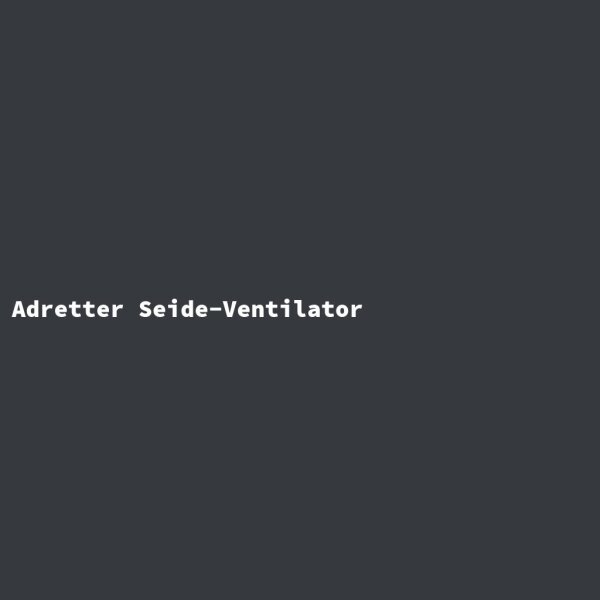 Adretter Seide-Ventilator