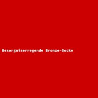 Besorgniserregende Bronze-Socke