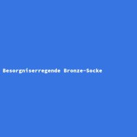 Besorgniserregende Bronze-Socke