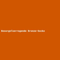 Besorgniserregende Bronze-Socke